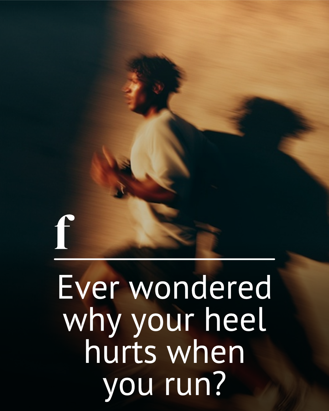 Ever Wondered Why Your Heel Hurts When You Run?